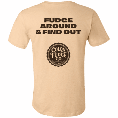 Fudge Around & Find Out T-Shirt